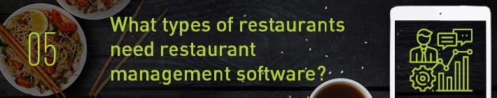 چه نوع رستوران هایی به نرم افزار مدیریت رستوران نیاز دارند؟